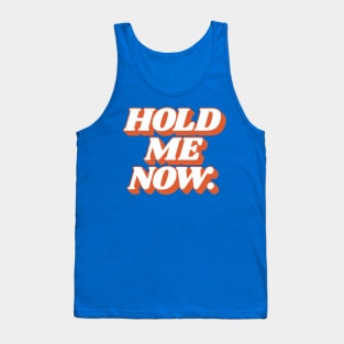 Hold Me Now Tank Top